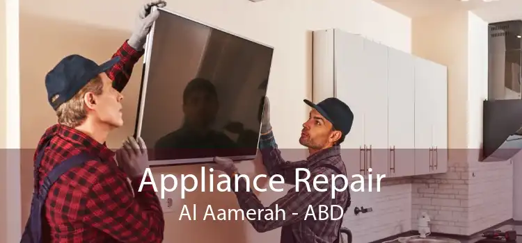 Appliance Repair Al Aamerah - ABD