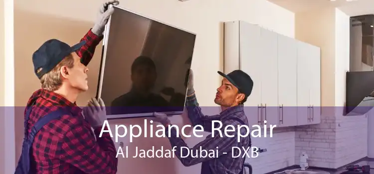 Appliance Repair Al Jaddaf Dubai - DXB