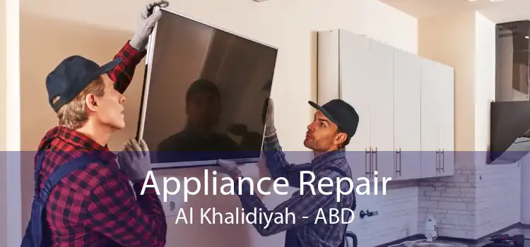Appliance Repair Al Khalidiyah - ABD
