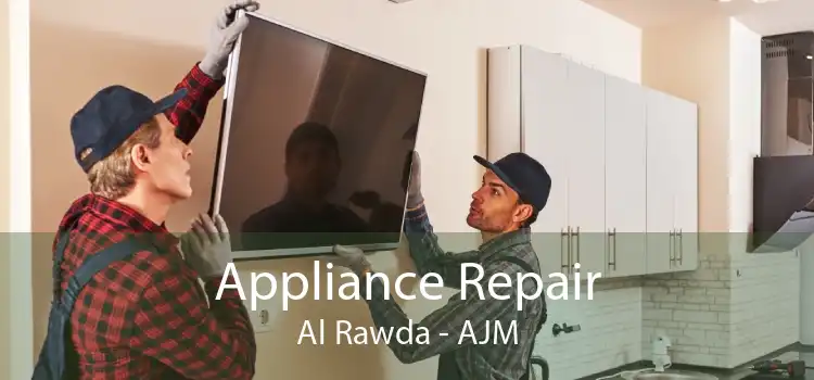 Appliance Repair Al Rawda - AJM
