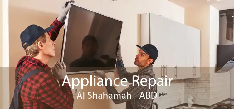 Appliance Repair Al Shahamah - ABD