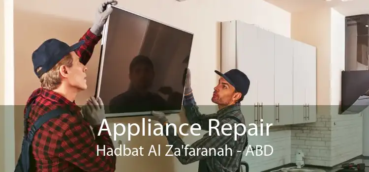Appliance Repair Hadbat Al Za'faranah - ABD