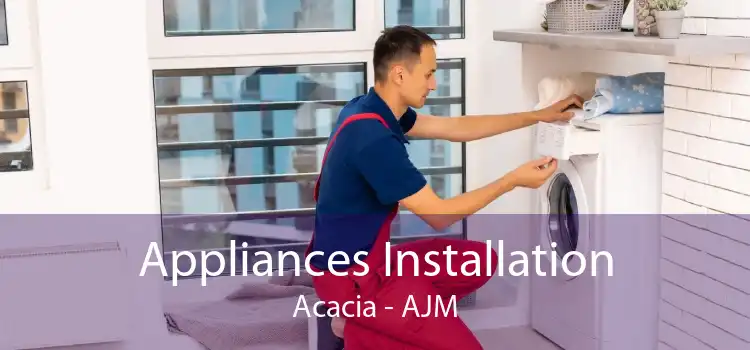Appliances Installation Acacia - AJM