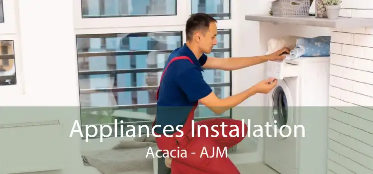 Appliances Installation Acacia - AJM
