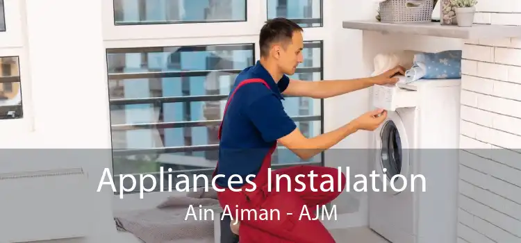 Appliances Installation Ain Ajman - AJM