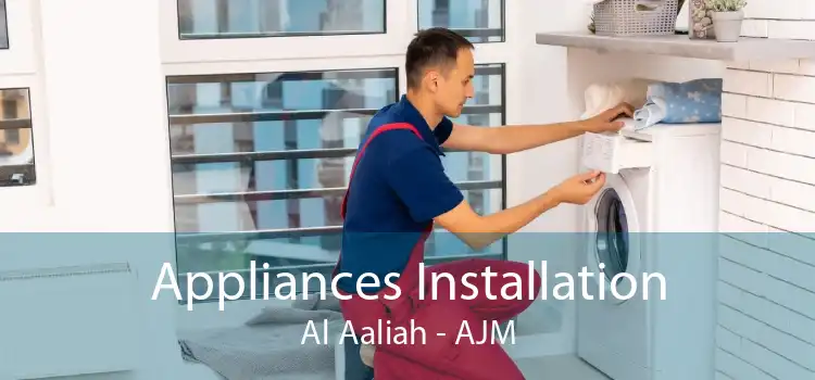 Appliances Installation Al Aaliah - AJM
