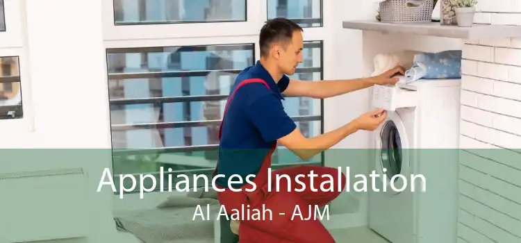 Appliances Installation Al Aaliah - AJM