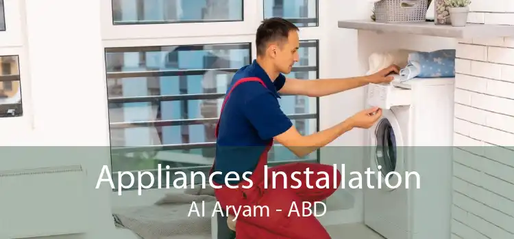 Appliances Installation Al Aryam - ABD