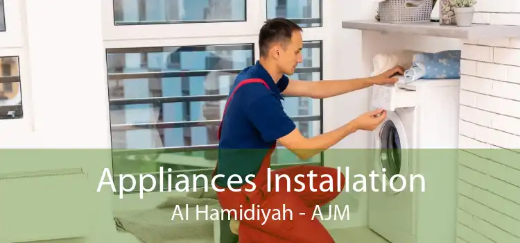 Appliances Installation Al Hamidiyah - AJM