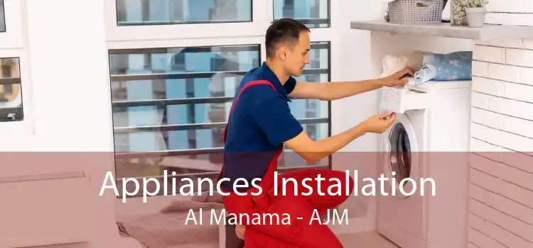 Appliances Installation Al Manama - AJM