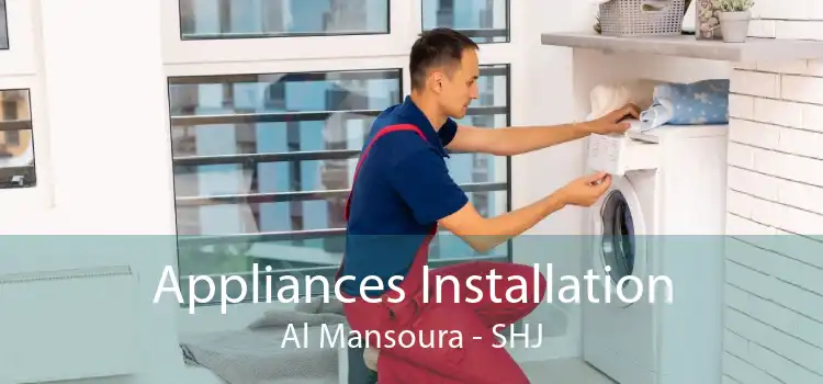 Appliances Installation Al Mansoura - SHJ