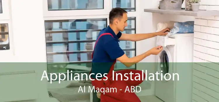 Appliances Installation Al Maqam - ABD