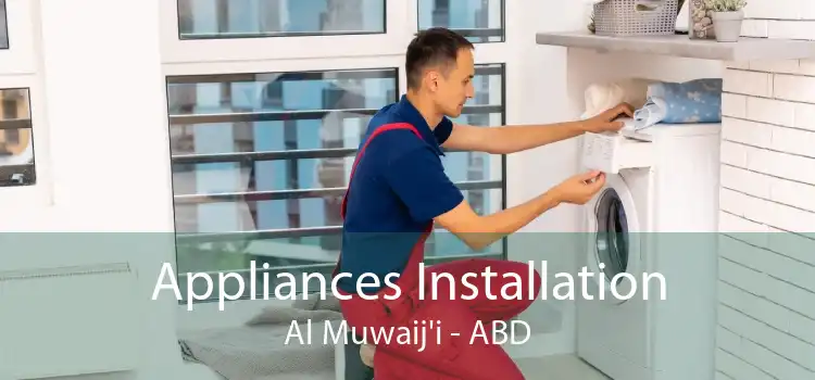 Appliances Installation Al Muwaij'i - ABD