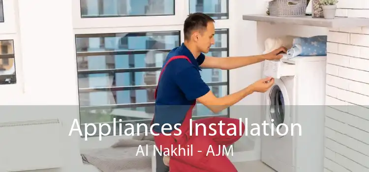 Appliances Installation Al Nakhil - AJM