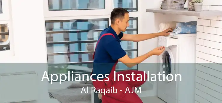 Appliances Installation Al Raqaib - AJM