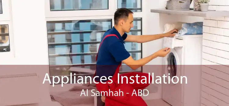 Appliances Installation Al Samhah - ABD