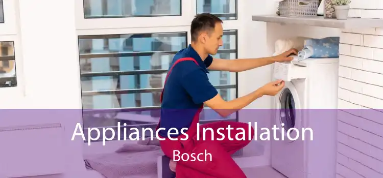 Appliances Installation Bosch