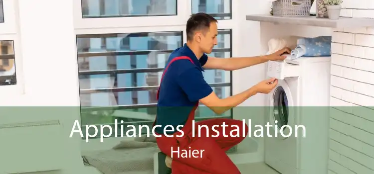 Appliances Installation Haier