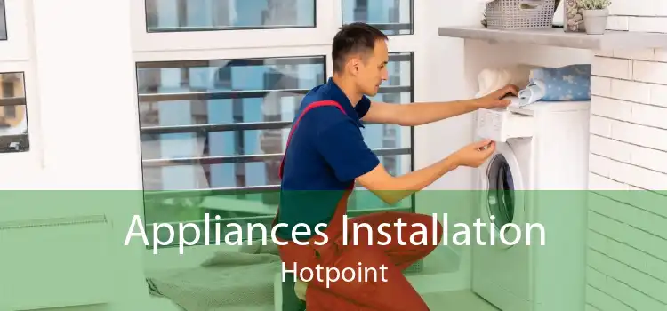 Appliances Installation Hotpoint