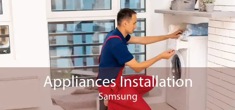 Appliances Installation Samsung