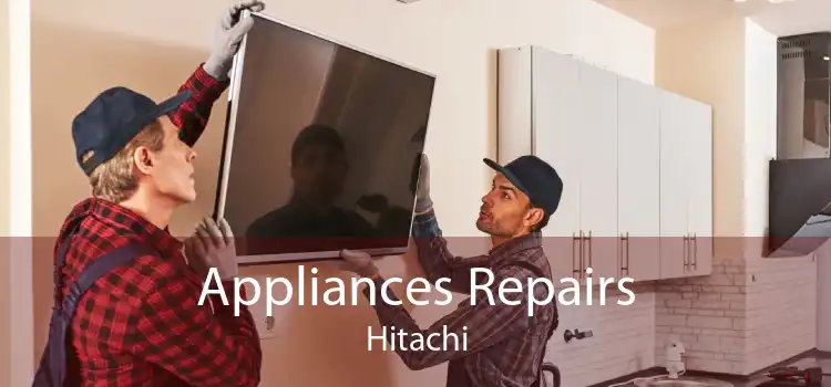 Appliances Repairs Hitachi