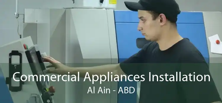 Commercial Appliances Installation Al Ain - ABD