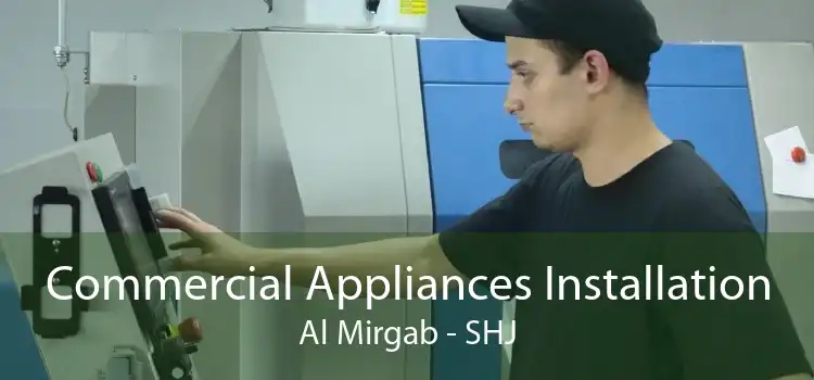 Commercial Appliances Installation Al Mirgab - SHJ