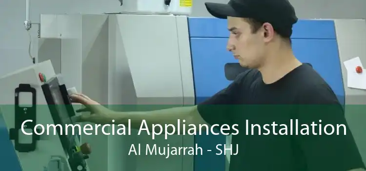 Commercial Appliances Installation Al Mujarrah - SHJ
