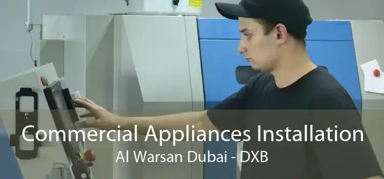 Commercial Appliances Installation Al Warsan Dubai - DXB