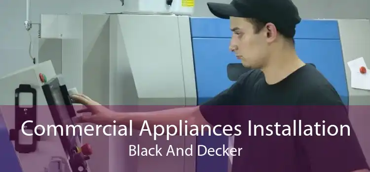 Commercial Appliances Installation Black And Decker
