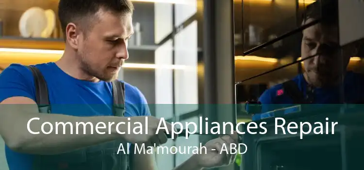Commercial Appliances Repair Al Ma'mourah - ABD