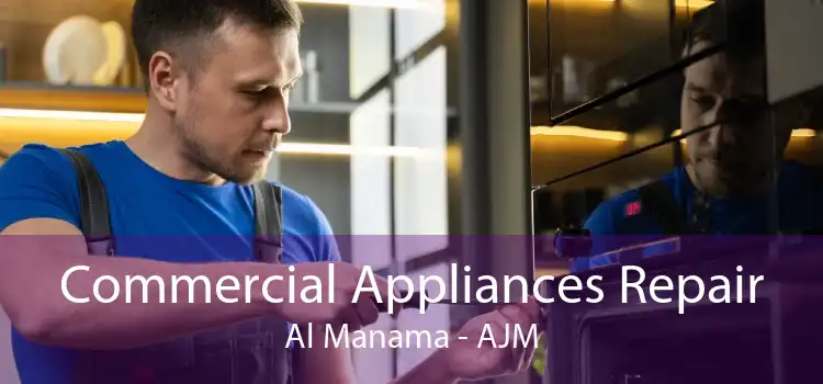 Commercial Appliances Repair Al Manama - AJM