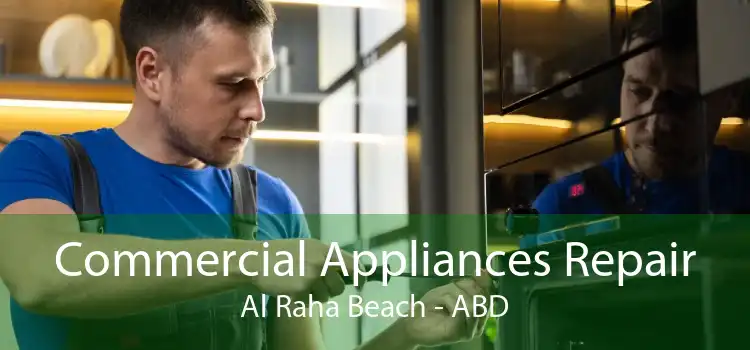 Commercial Appliances Repair Al Raha Beach - ABD