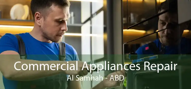 Commercial Appliances Repair Al Samhah - ABD