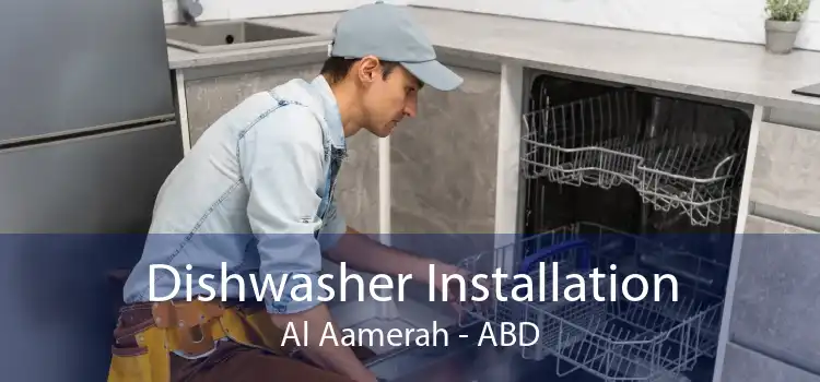 Dishwasher Installation Al Aamerah - ABD