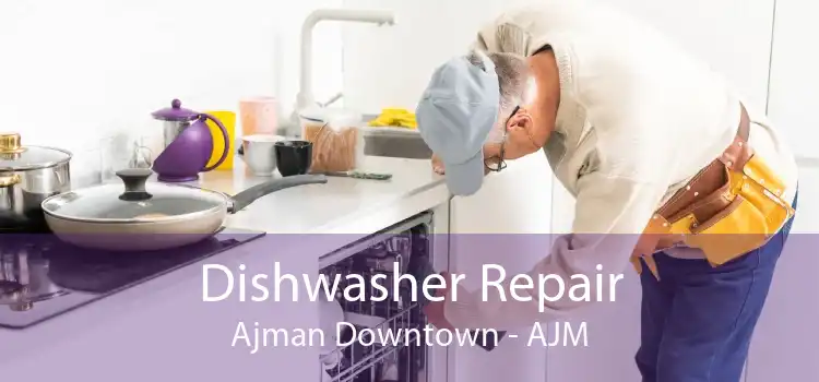 Dishwasher Repair Ajman Downtown - AJM