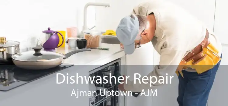 Dishwasher Repair Ajman Uptown - AJM