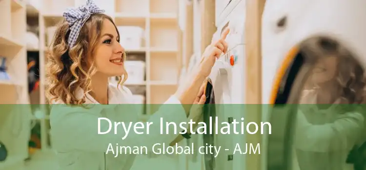 Dryer Installation Ajman Global city - AJM