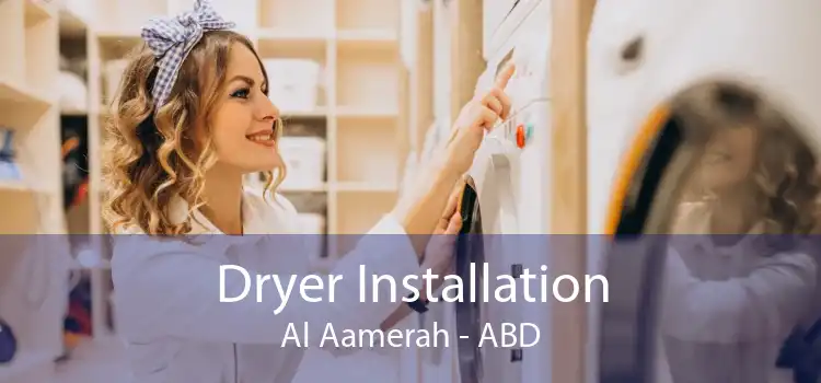 Dryer Installation Al Aamerah - ABD