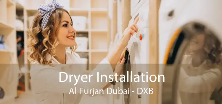 Dryer Installation Al Furjan Dubai - DXB