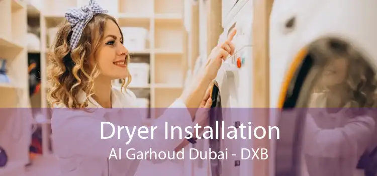 Dryer Installation Al Garhoud Dubai - DXB
