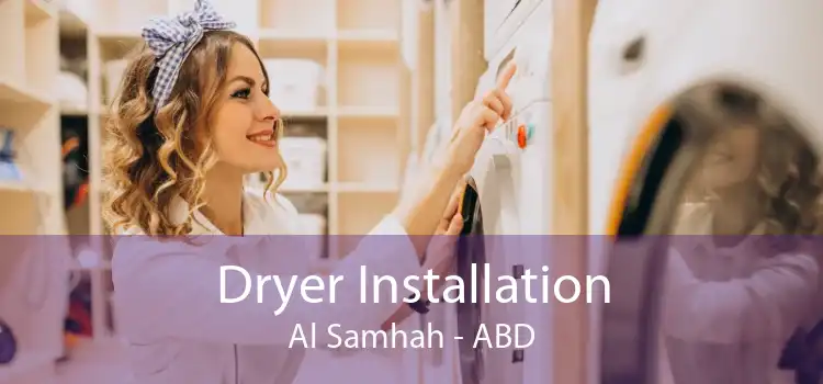 Dryer Installation Al Samhah - ABD