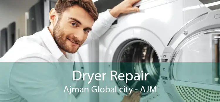 Dryer Repair Ajman Global city - AJM