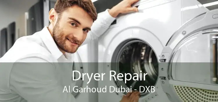 Dryer Repair Al Garhoud Dubai - DXB