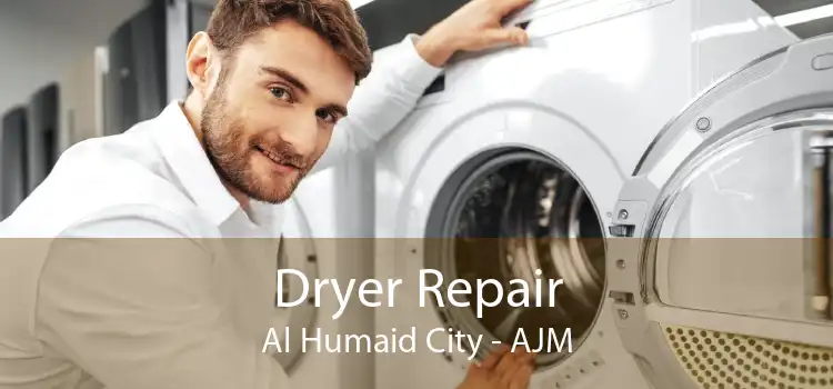 Dryer Repair Al Humaid City - AJM