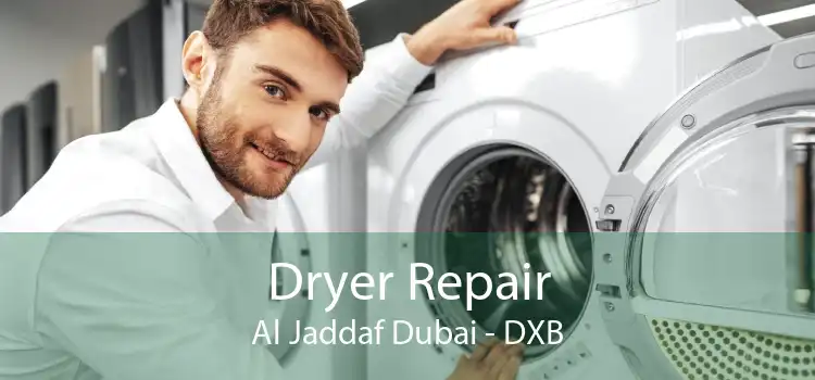 Dryer Repair Al Jaddaf Dubai - DXB