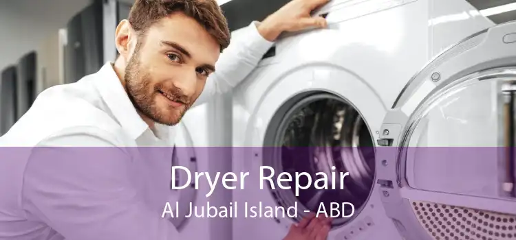 Dryer Repair Al Jubail Island - ABD