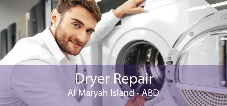 Dryer Repair Al Maryah Island - ABD