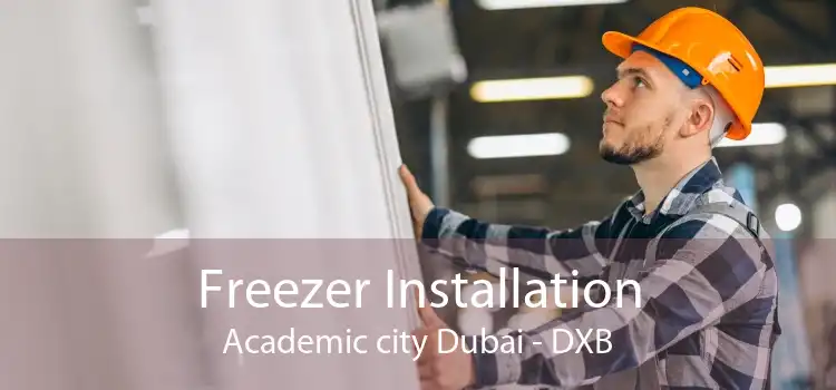 Freezer Installation Academic city Dubai - DXB