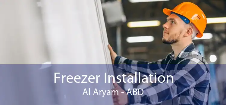 Freezer Installation Al Aryam - ABD